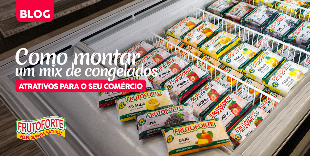 Como montar um mix de congelados atrativo para o seu comércio
